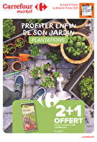 Profiter enfin de son jardin chez Carrefour market Valable du 25 février au 16 mars 2025